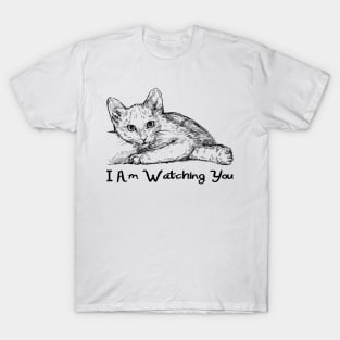 I Am Watching You T-Shirt